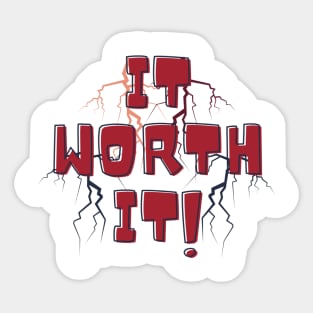 It worth it Sticker